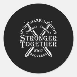 Strongers Together Iron Sharpens Iron Proverbs 27_ Classic Round Sticker