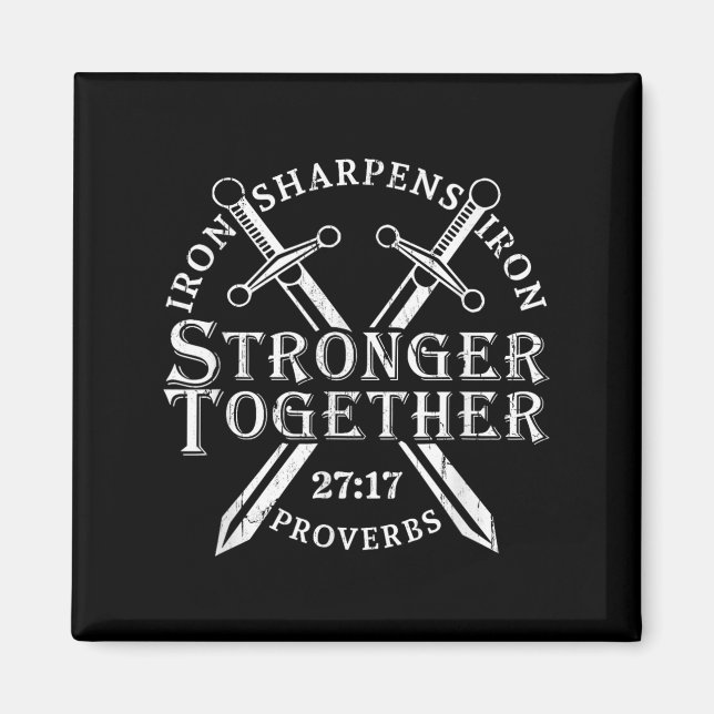 Strongers Together Iron Sharpens Iron Proverbs 27_ Magnet (Front)
