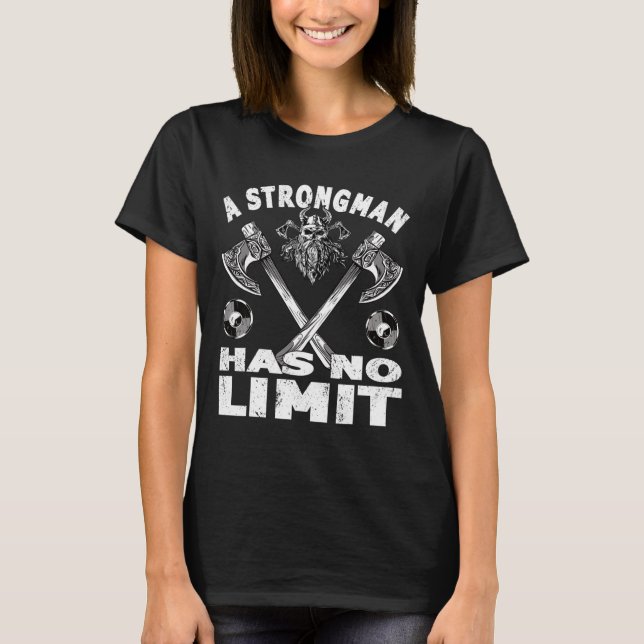 Strongman Has No Limit Weight Training Stuff Power T-Shirt (Front)