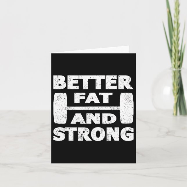 Strongman Outfit Better Fat And Strong Powerlifter Card (Front)