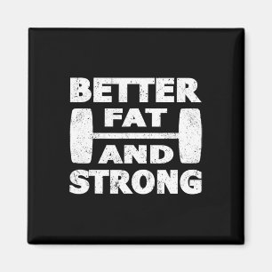 Strongman Outfit Better Fat And Strong Powerlifter Magnet