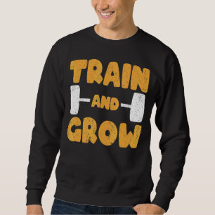 Strongman Train And Grow Bodybuilding & Powerlifti Sweatshirt
