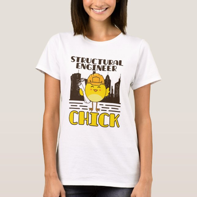 Structural Engineer Chick Civil Engineering T-Shirt (Front)