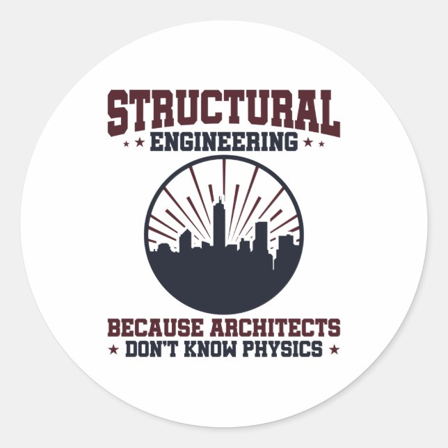 Structural Engineer Funny Physics Quote Classic Round Sticker (Front)
