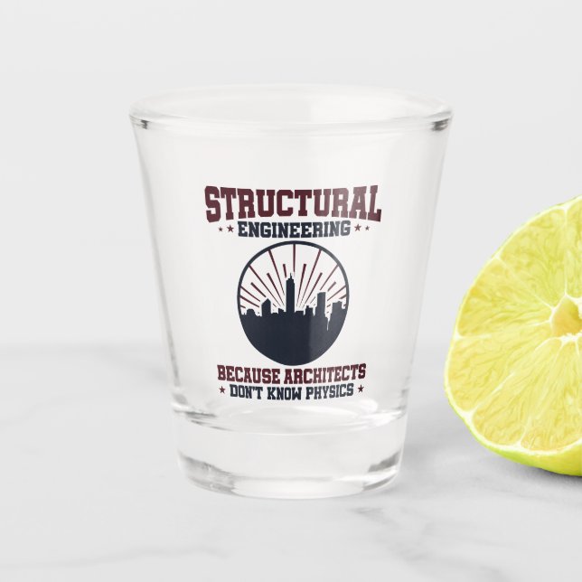 Structural Engineer Funny Physics Quote Shot Glass (Front)