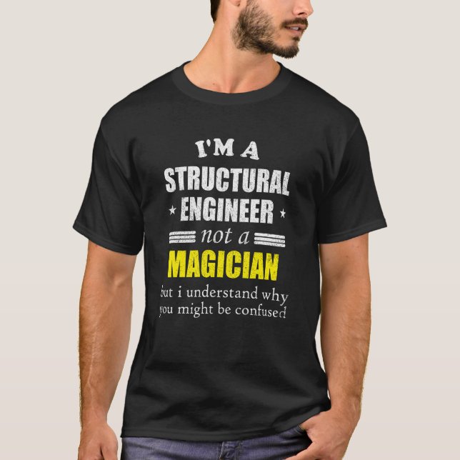 Structural Engineer Funny Saying Engineering Joke T-Shirt (Front)