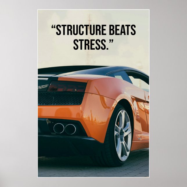 Structure Beats Stress Car Quote Poster (Front)