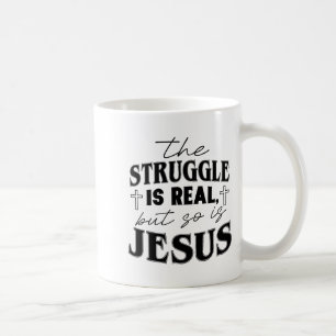 Struggle And Jesus For Christian God Lover Funny  Coffee Mug