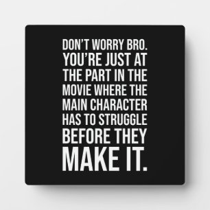 Struggle Before You Make It - Motivational Plaque