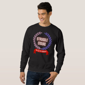 Struggle Endure Victory Sweatshirt