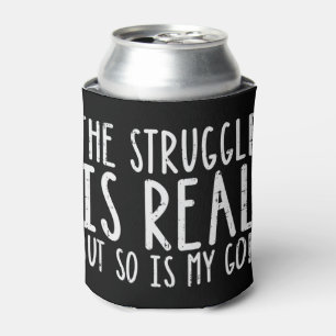 Struggle Is Real But So Is My God Jesus Faith Chri Can Cooler