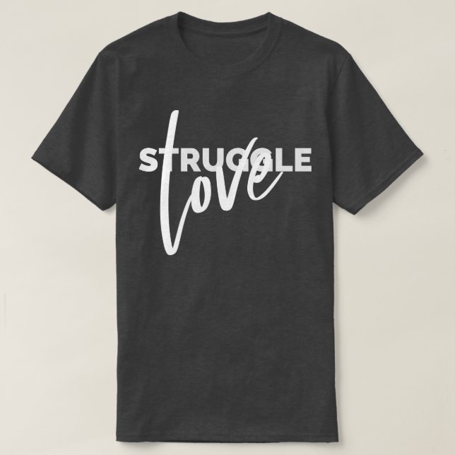 Struggle Love Tshirt 1 (Design Front)