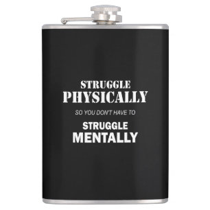 Struggle Physically Not Mentally Hip Flask
