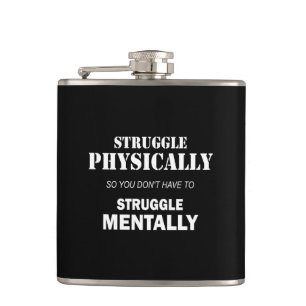 Struggle Physically Not Mentally Hip Flask