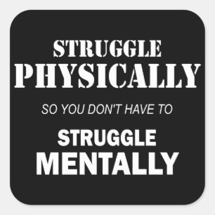 Struggle Physically Not Mentally Square Sticker