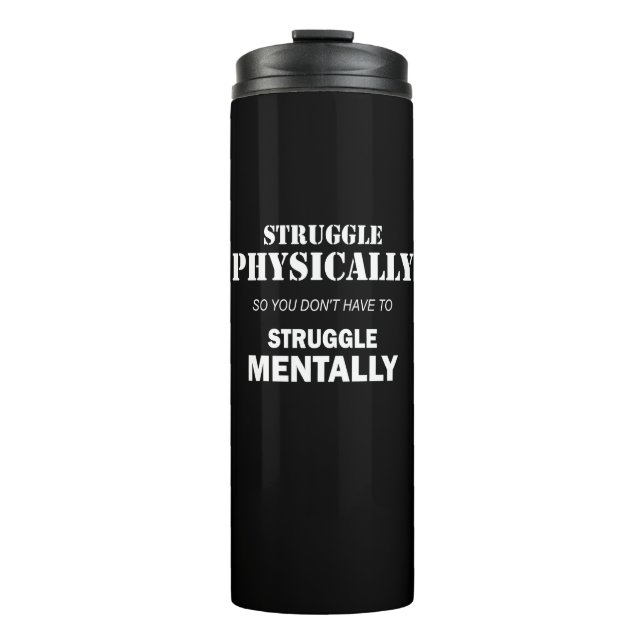 Struggle Physically Not Mentally Thermal Tumbler (Front)
