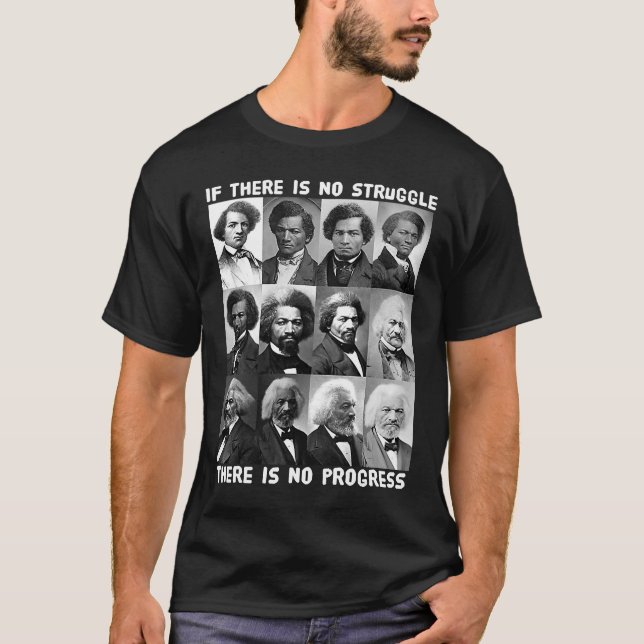 Struggle & Progress Life of Frederick Douglass Bla T-Shirt (Front)