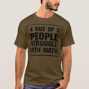 Struggle With Math Funny  T-Shirt