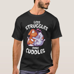 Struggles And Cuddles  Cat And Dog Hugging 1 T-Shirt