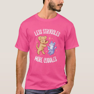 Struggles And Cuddles  Cat And Dog Hugging T-Shirt