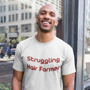 Struggling Hair Farmer T-Shirt