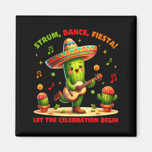 Strum dance fiesta let the celebration begin cactu magnet