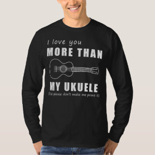 Strumming Heartstrings - I Love You More Than Ukul T-Shirt