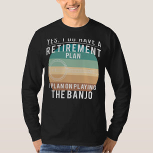 Strumming into Retirement: Banjo Funny T-Shirt! T-Shirt