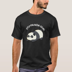 Stu-panda-ous Funny Animal Panda Pun Dark BG T-Shirt