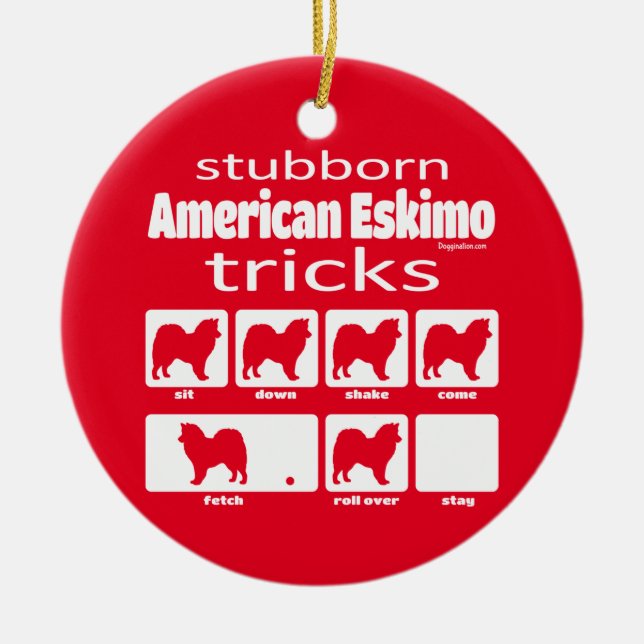 Stubborn American Eskimo Tricks Ceramic Ornament (Front)