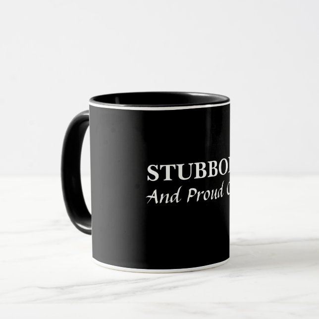 Stubborn and proud of it Mug (Front Left)
