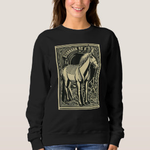 Stubborn as a Mule Legendary Persistence Sweatshirt