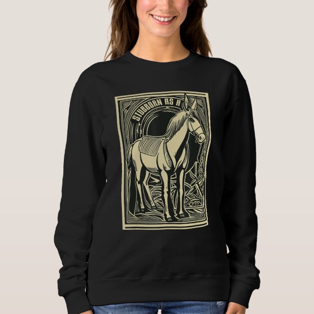 Stubborn as a Mule Legendary Persistence Sweatshirt (Front)