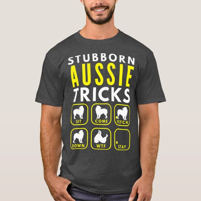Stubborn Aussie Tricks - Dog Training T-Shirt (Front)