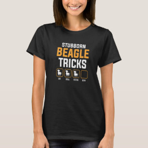 Stubborn Beagle Tricks Sit Roll Fetch Stay T-Shirt
