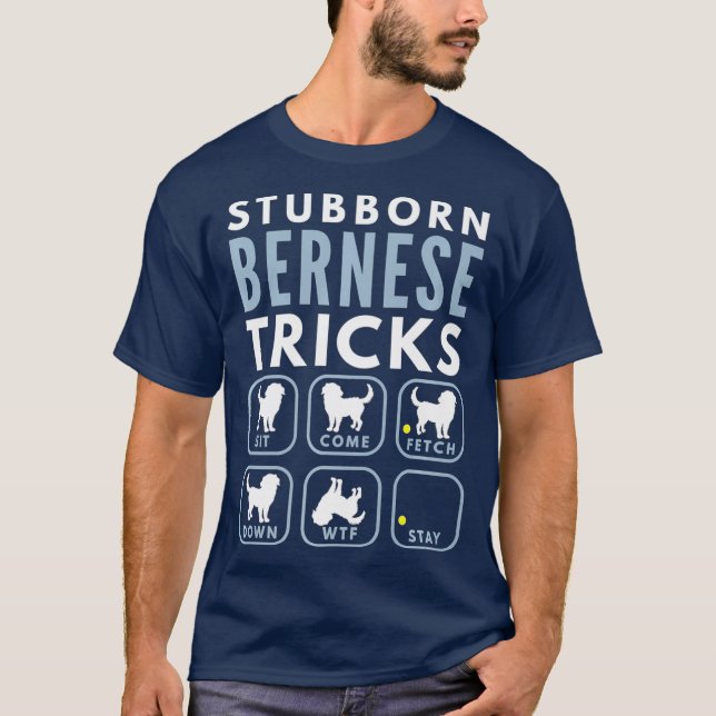 Stubborn Bernese Mountain Dog Tricks - Dog T-Shirt (Front)