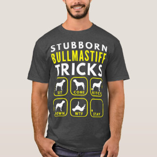 Stubborn Bullmastiff Tricks - Dog Training T-Shirt