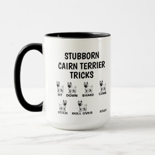 Stubborn Cairn Terrier Tricks, Funny Cairn Terrier Mug