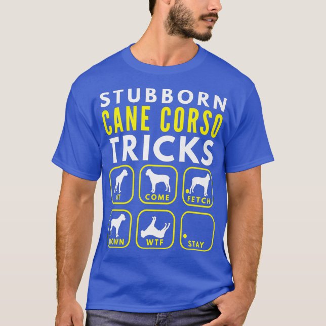 Stubborn Cane Corso Tricks - Dog Training T-Shirt (Front)
