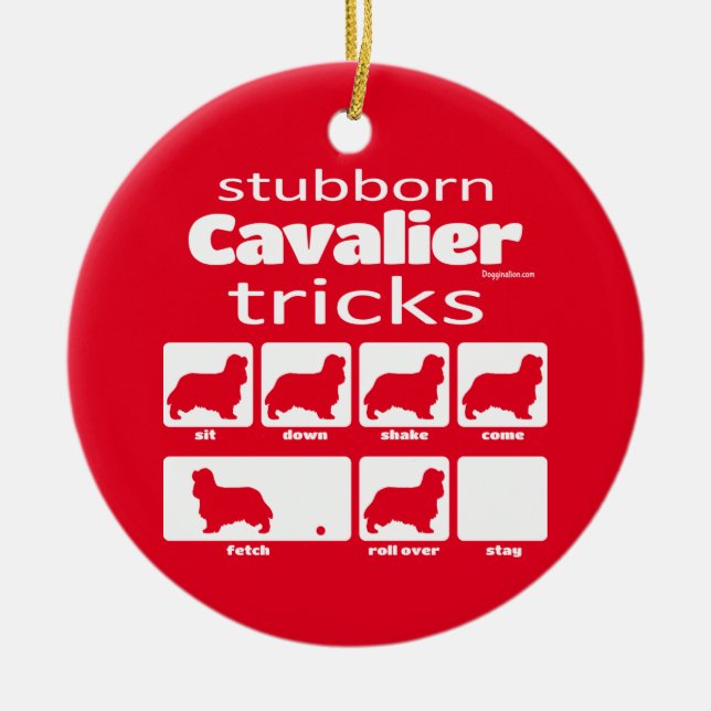 Stubborn Cavalier Tricks Ceramic Ornament (Front)