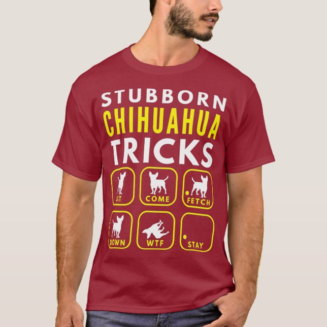 Stubborn Chihuahua Tricks - Dog Training T-Shirt (Front)