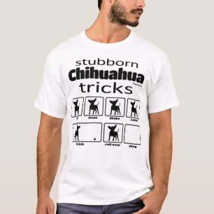 Stubborn Chihuahua Tricks T-Shirt