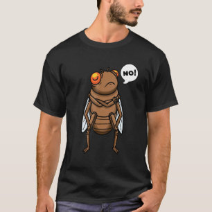 Stubborn Cicada Insect Saying No Entomology Entomo T-Shirt