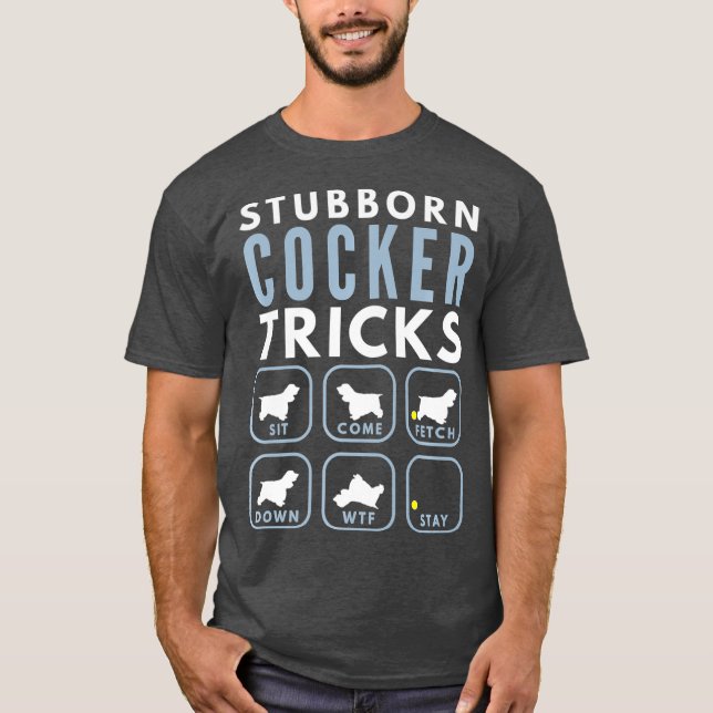 Stubborn Cocker Spaniel Tricks - Dog Training T-Shirt (Front)