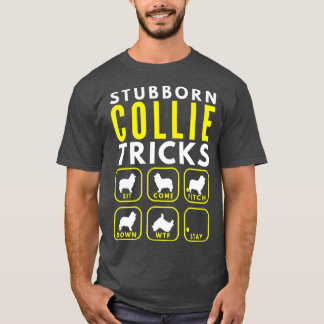 Stubborn Collie Tricks - Dog Training T-Shirt