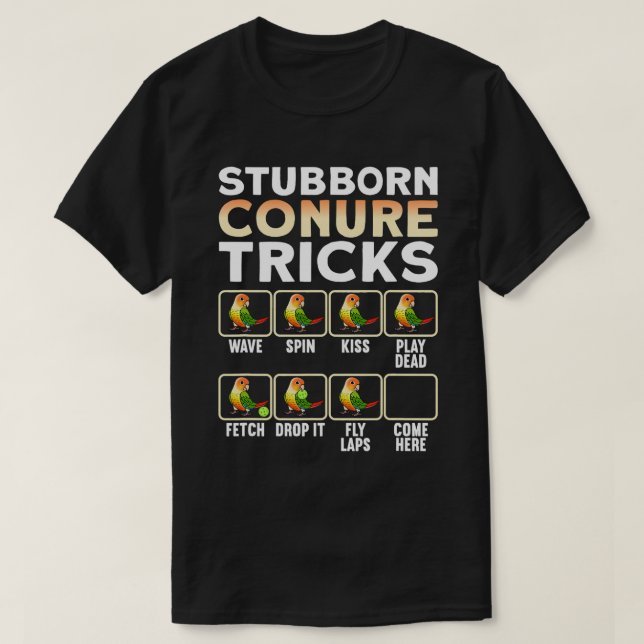 Stubborn Conure Parrot Tricks I Green Cheek Pineap T-Shirt (Design Front)