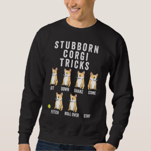 Stubborn Corgi Tricks Dog Sweatshirt