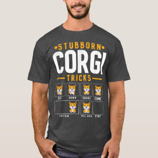 Stubborn Corgi Tricks Funny Corgi Dog Tricks Outfi T-Shirt