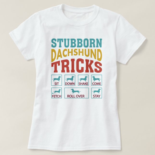 Stubborn Dachshund T-Shirt (Design Front)