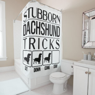 Stubborn Dachshund Tricks, Funny Dog Gift, Funny D Shower Curtain